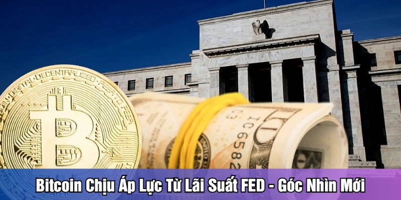 Bitcoin chịu áp lực từ lãi suất FED