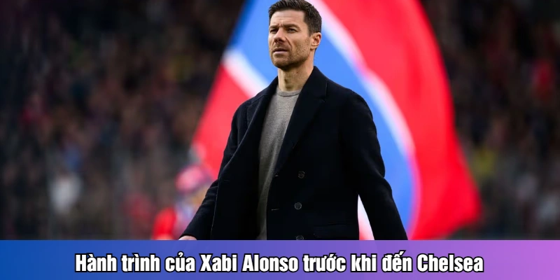 Hành trình của Xabi Alonso trước khi đến Chelsea