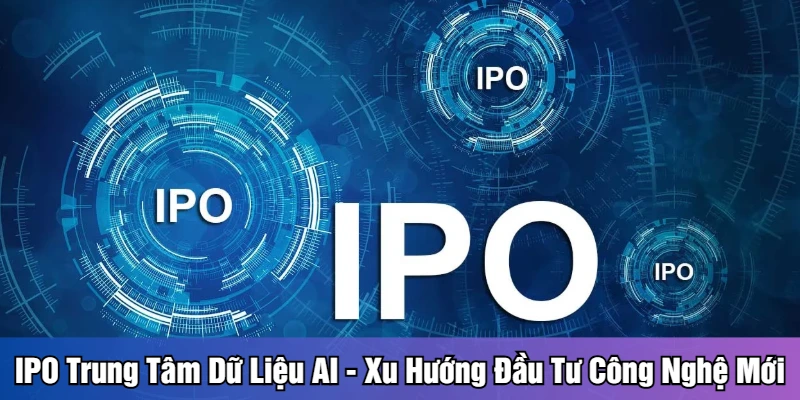 Home IPO trung tâm dữ liệu AI