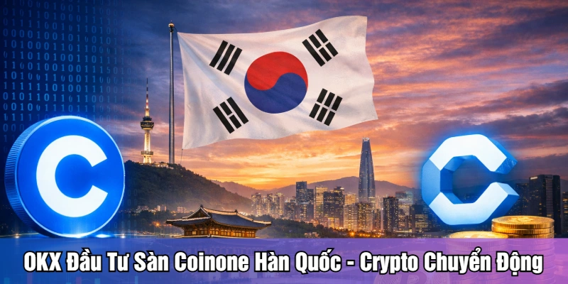 OKX đầu tư sàn Coinone Hàn Quốc