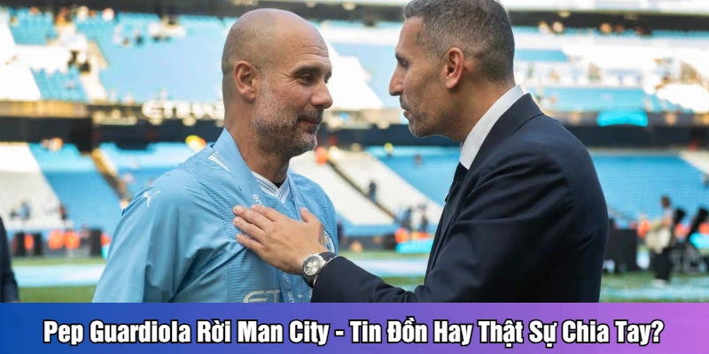 Home Pep Guardiola rời Man City