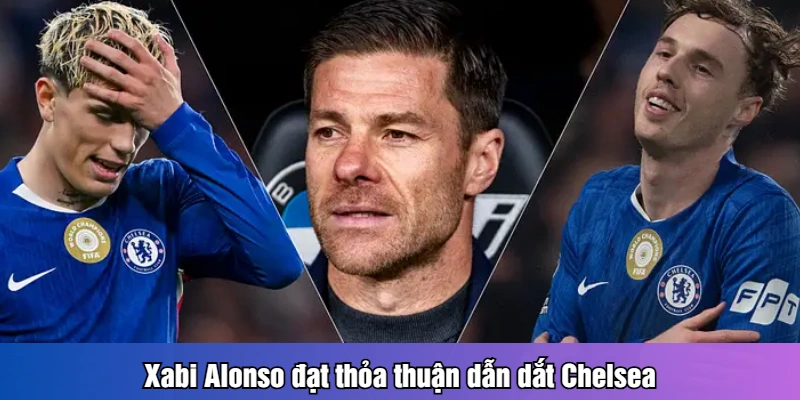 Xabi Alonso đạt thỏa thuận dẫn dắt CLB Chelsea