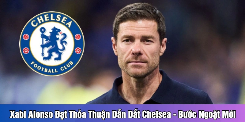 Home Xabi Alonso đạt thỏa thuận dẫn dắt Chelsea