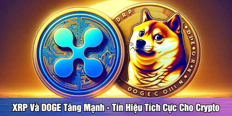 XRP và DOGE tăng mạnh